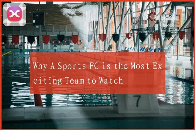 Why A Sports FC is the Most Exciting Team to Watch